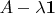 $A-\lambda\mathbf{1}$