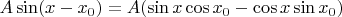 $A\sin(x-x_0) = A(\sin x \cos x_0 - \cos x \sin x_0)$