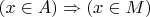 $(x\in A)\Rightarrow(x\in M)$