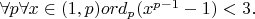 $\forall p \forall x\in (1,p)  ord_p(x^{p-1}-1)<3.$