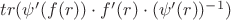 $tr(\psi'(f(r)) \cdot f'(r) \cdot (\psi'(r))^{-1})$
