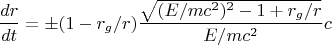 $$ \frac{dr}{dt}=\pm (1-r_g/r) \frac{\sqrt{(E/mc^2)^2-1+r_g/r}}{E/mc^2} c $$