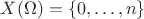 $X(\Omega) =\{0,\ldots, n\}$