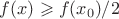 $f(x)\geqslant f(x_0)/2$