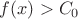 $f(x) > C_0$