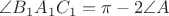 $\angle B_1A_1C_1=\pi-2\angle A$