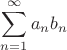 $\displaystyle \sum _{n=1}^{\infty }{a_{n}}{b_{n}}$