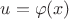 $u=\varphi(x)$