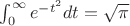 $\int_{0}^{\infty} {e^{-t^2}dt=\sqrt {\pi}$