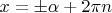 $x=\pm\alpha+2\pi n$