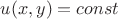 $u(x,y)=const$