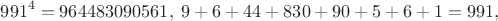 $$991^4=964483090561, \ 9+6+44+830+90+5+6+1=991,$$ $$991^4=964483090561, \ 9+6+44+830+90+5+6+1=991,$$