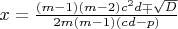 $x=\frac{(m-1)(m-2)c^2d\mp\sqrt{D}}{2m(m-1)(cd-p)}$