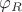 $\varphi_R$
