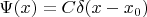 $\Psi(x)=C\delta(x-x_0)$