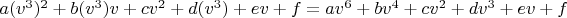 $a (v^3)^2 + b(v^3)v + cv^2 + d(v^3) + ev + f = av^6 + bv^4 + cv^2 + dv^3 + ev + f$