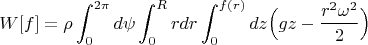 $$W[f]=\rho\int_0^{2\pi}d\psi\int_0^Rrdr\int_0^{f(r)}dz\Big(gz-\frac{r^2\omega^2}{2}\Big)$$
