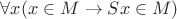 $\forall x (x \in M \rightarrow Sx \in M)$