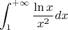 $$
\int_1^{+\infty} \frac{\ln x}{x^2} dx
$$