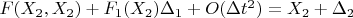 $F(X_2,X_2 )+ F_1(X_2)\Delta _1 + O(\Delta t^2  )    =  X_2+ \Delta _2$
