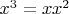 $x^3=xx^2$