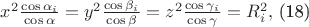 $x^{2}\frac{\cos \alpha _{i}}{\cos \alpha }=y^{2}\frac{\cos \beta _{i}}{\cos \beta }=z^{2}\frac{\cos \gamma _{i}}{\cos \gamma}=R_{i}^{2},$ (18) $x^{2}\frac{\cos \alpha _{i}}{\cos \alpha }=y^{2}\frac{\cos \beta _{i}}{\cos \beta }=z^{2}\frac{\cos \gamma _{i}}{\cos \gamma}=R_{i}^{2},$ (18)