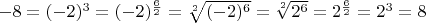 $-8=(-2)^3=(-2)^{\frac{6}{2}}=\sqrt[2]{(-2)^6}=\sqrt[2]{2^6}=2^{\frac{6}{2}}=2^3=8$