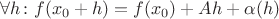 $\forall h\colon{\displaystyle f(x_{0}+h)=f(x_{0})+Ah+\alpha(h)}$