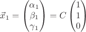 $$\vec x_1=\begin{pmatrix}
 \alpha_1\\ 
 \beta_1\\ 
 \gamma_1
 \end{pmatrix}=C\begin{pmatrix}
 1\\ 
 1\\ 
 0
 \end{pmatrix}$$