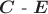 \boldsymbol{C} - \boldsymbol{E} \boldsymbol{C} - \boldsymbol{E}