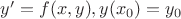 $y'=f(x,y), y(x_0)=y_0$