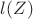 $l(Z)$