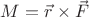 $ M = \vec{r} \times \vec{F}$