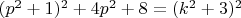 $(p^2+1)^2+4p^2+8=(k^2+3)^2$