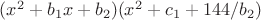 $(x^2 + b_1 x + b_2) (x^2 + c_1 + 144/b_2)$