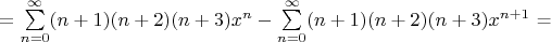 $= \sum\limits_{n=0}^{\infty} (n+1)(n+2)(n+3)x^n - \sum\limits_{n=0}^{\infty} (n+1)(n+2)(n+3)x^\(n+1\) =$