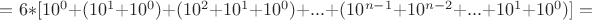 $=6*[10^{0}+(10^{1}+10^{0})+(10^{2}+10^{1}+10^{0})+...+(10^{n-1}+10^{n-2}+...+10^{1}+10^{0})]=$