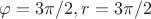 $\varphi = 3 \pi / 2, r =  3 \pi / 2$