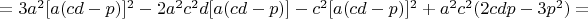 $=3a^2[a(cd-p)]^2-2a^2c^2d[a(cd-p)]-c^2[a(cd-p)]^2+a^2c^2(2cdp-3p^2)=$