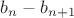 $b_{n} - b_{n+1}$