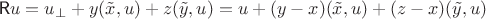 $\textsf R u=u_\perp+y(\tilde x, u)+z(\tilde y, u)=u+(y-x)(\tilde x, u)+(z-x)(\tilde y, u)$