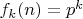 $f_k(n)=p^k$