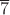 $\overline{7}$