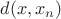 $d(x,x_n)$