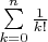 $\[\sum\limits_{k = 0}^n {\frac{1}{{k!}}} \]$