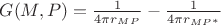 $G(M,P)=\frac{1}{4\pi r_M_P} - \frac{1}{4\pi r_{MP^*}}$
