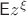 $\mathsf Ez^\xi$