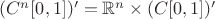 $(C^n[0,1])'=\mathbb{R}^n\times (C[0,1])'$