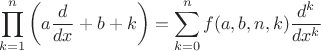 $$\prod^{n}_{k=1} \left(a\frac{d}{dx} +b+k\right) = \sum^n_{k=0} f(a,b,n,k) \frac{d^k}{dx^k}$$
