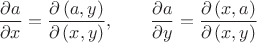 $$\[
\frac{{\partial a}}
{{\partial x}} = \frac{{\partial \left( {a,y} \right)}}
{{\partial \left( {x,y} \right)}}, \qquad \frac{{\partial a}}
{{\partial y}} = \frac{{\partial \left( {x,a} \right)}}
{{\partial \left( {x,y} \right)}}
\]
$$